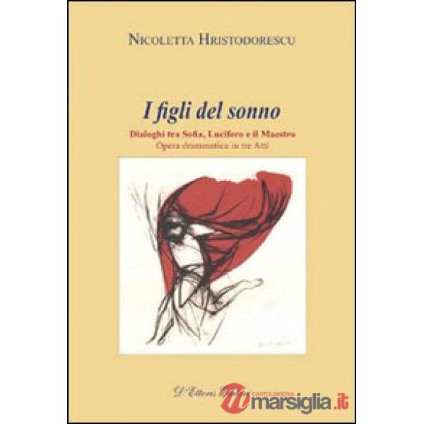 Figli del sonno. Dialoghi tra Sofia, Lucifero e il Maestro (I)