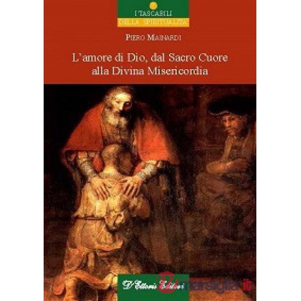 Amore di Dio dal sacro cuore alla divina misericordia (L')