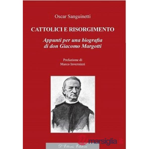 Cattolici e Risorgimento. Appunti per una biografia di don Giacomo Margotti