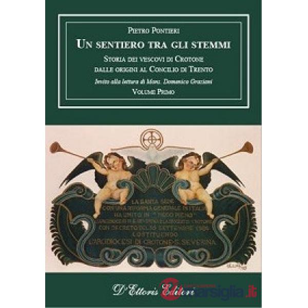 Sentiero tra gli stemmi (Un). Vol. 1: Storia dei vescovi di Crotone dalle origini al Concilio di Trento