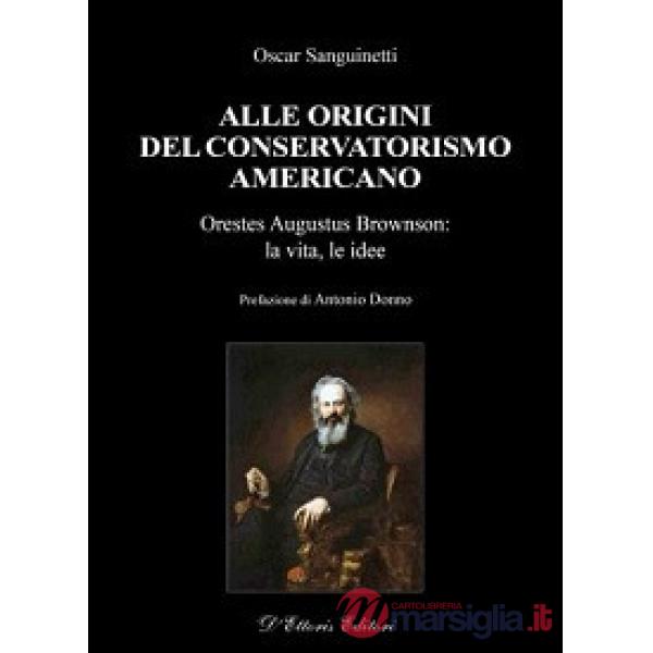 Alle origini del conservatorismo americano. Orestes Augustus Brownson: la vita, 