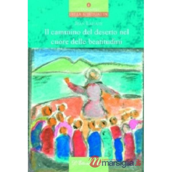 Cammino del deserto nel cuore delle beatitudini (Il)