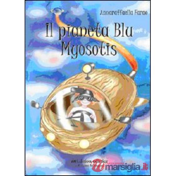 Il pianeta Blu Myosotis. Ediz. italiana e francese