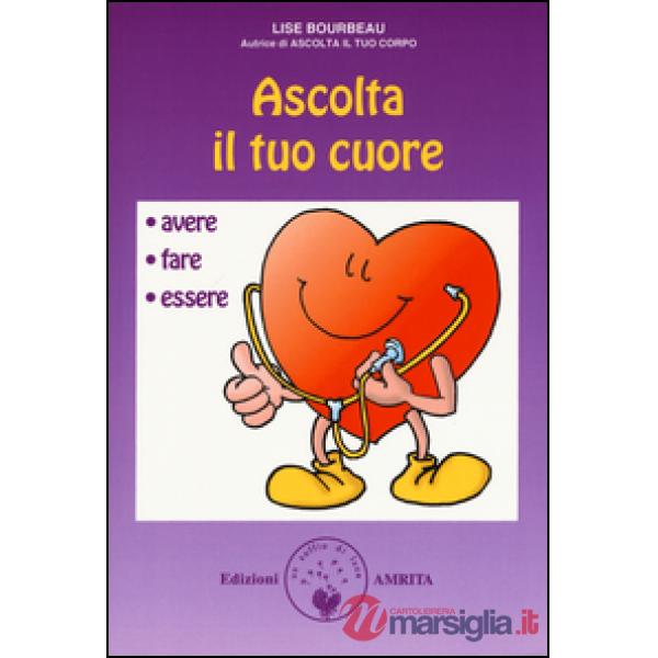 Ascolta il tuo cuore. Avere, fare, essere