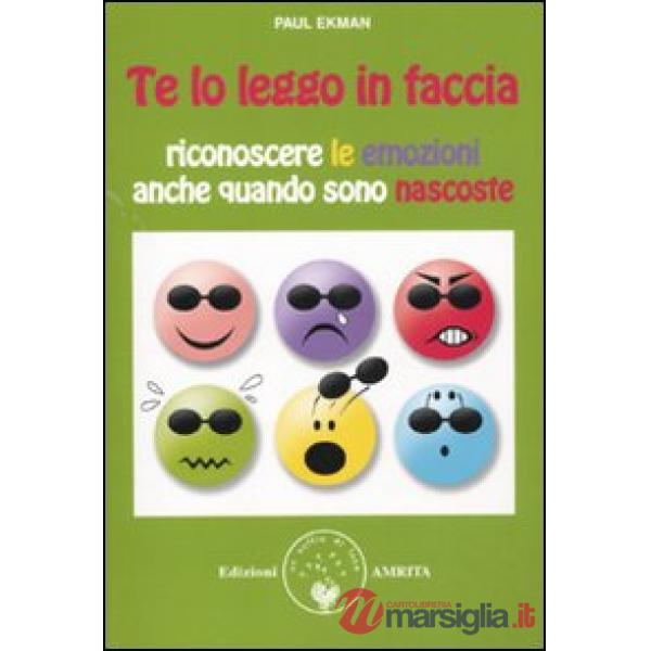 Te lo leggo in faccia. Riconoscere le emozioni anche quando sono nascoste