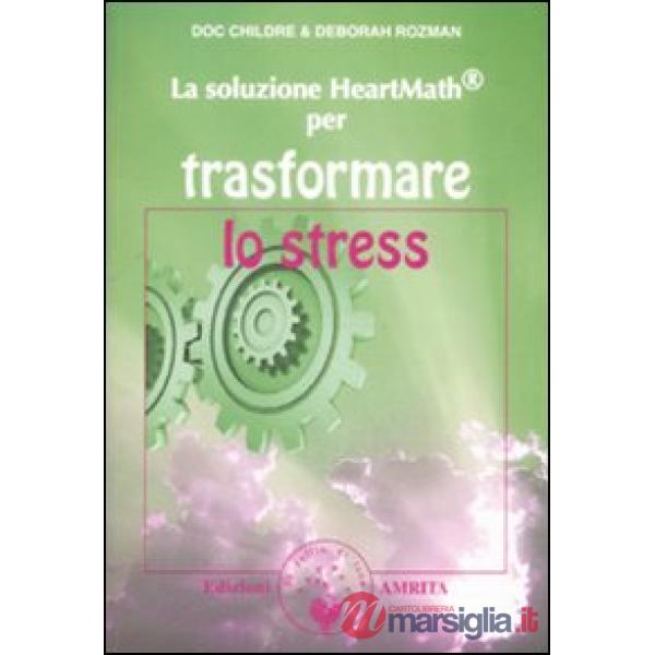 Soluzione Heartmath® per trasformare lo stress (La)