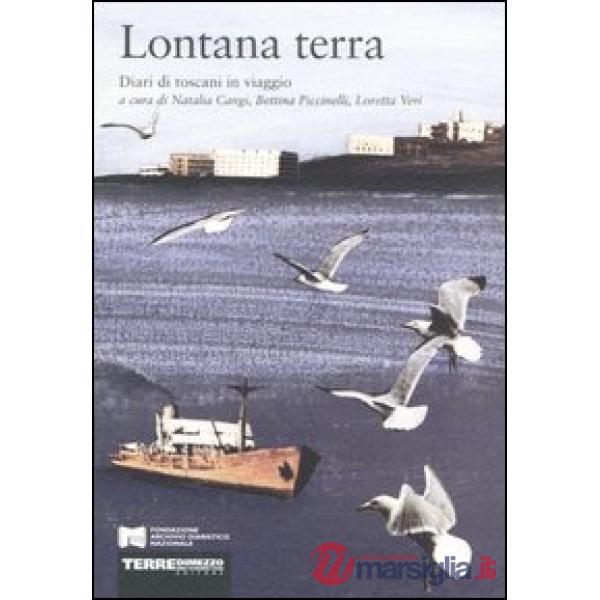 Lontana terra. Diari di toscani in viaggio