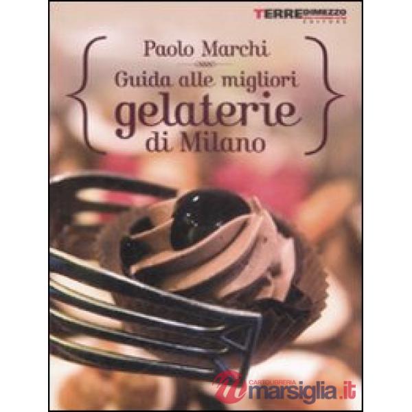 Guida alle migliori gelaterie di Milano