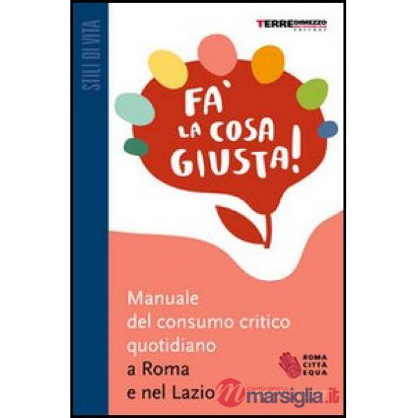 Fa' la cosa giusta! Manuale del consumo critico quotidiano a Roma e nel Lazio 20
