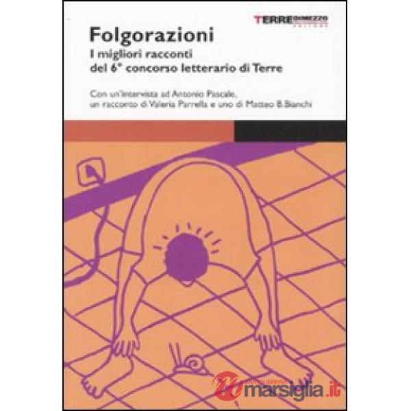Folgorazioni. I migliori racconti del 6° concorso letterario di Terre