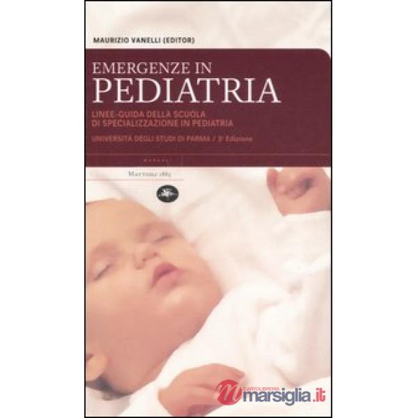 Emergenze in pediatria. Linee-guida della Scuola di specializzazione in pediatri