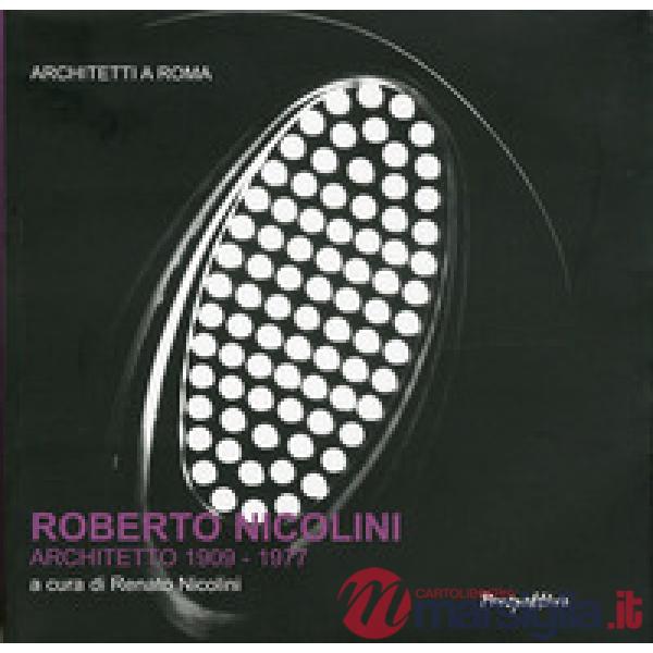 Roberto Nicolini architetto 1909-1977