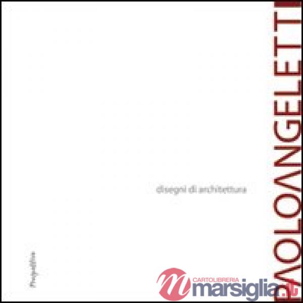 Paolo Angeletti. Disegni di architettura