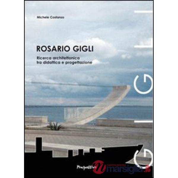 Rosario Gigli. Ricerca architettonica tra didattica e progettazione
