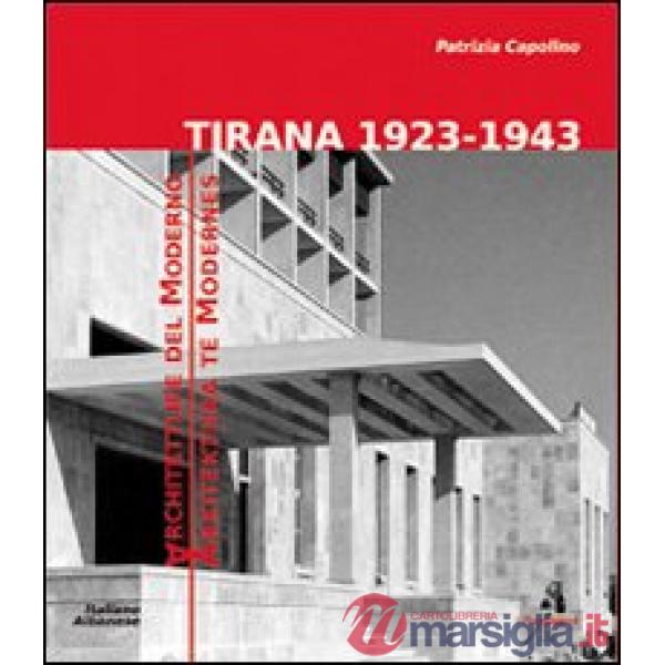 Tirana 1923-1943. Architetture del moderno. Ediz. multilingue