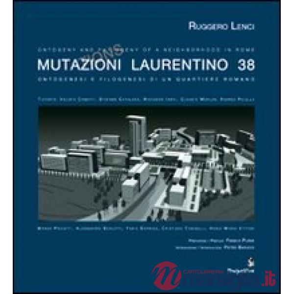 Mutazioni Laurentino 38. Ontogenesi e filogenesi di un quartiere romano. Ediz. m