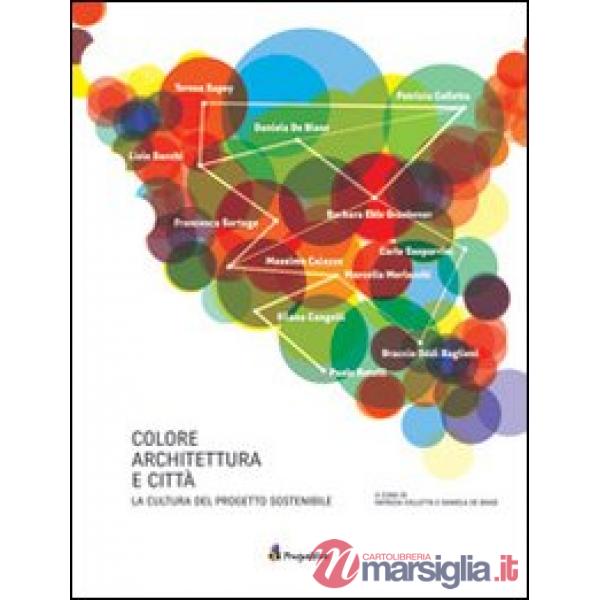 Colore architettura e città. La cultura del progetto sostenibile. Ediz. multilin