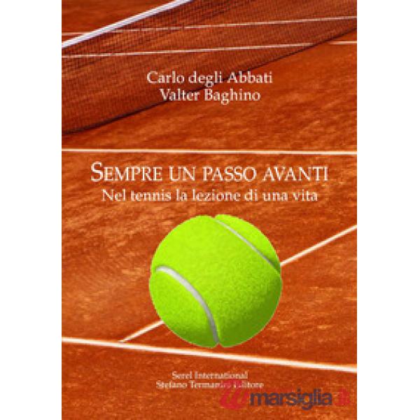 Sempre un passo avanti. Nel tennis la lezione di una vita