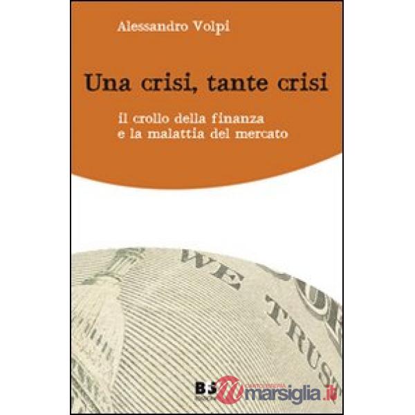 Una crisi, tante crisi. Il crollo della finanza e la malattia del mercato