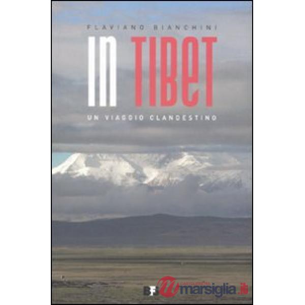 In Tibet. Un viaggio clandestino