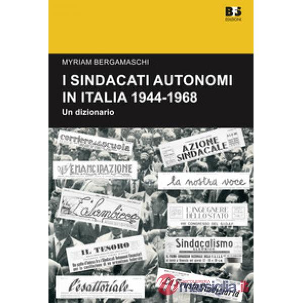 I sindacati autonomi in Italia 1944-1968. Un dizionario