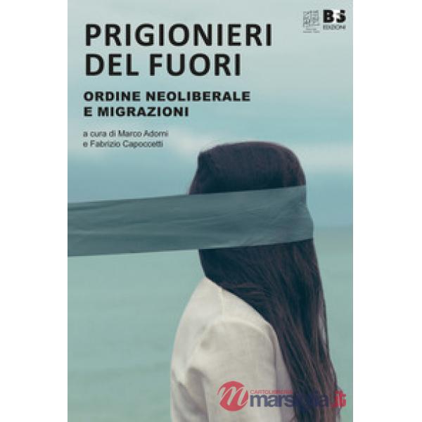 Prigionieri del fuori. Ordine neoliberale e immigrazione