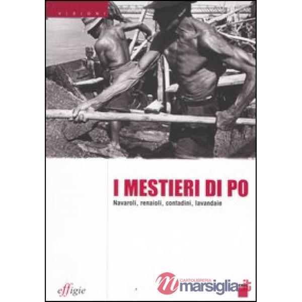 Mestieri di Po. Navaroli, renaioli, contadini, lavandaie (I)