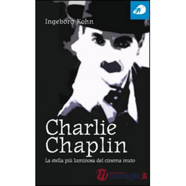 Charlie Chaplin. La stella più luminosa del cinema muto