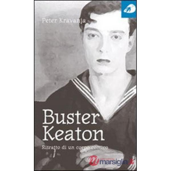 Buster Keaton. Ritratto di un corpo comico