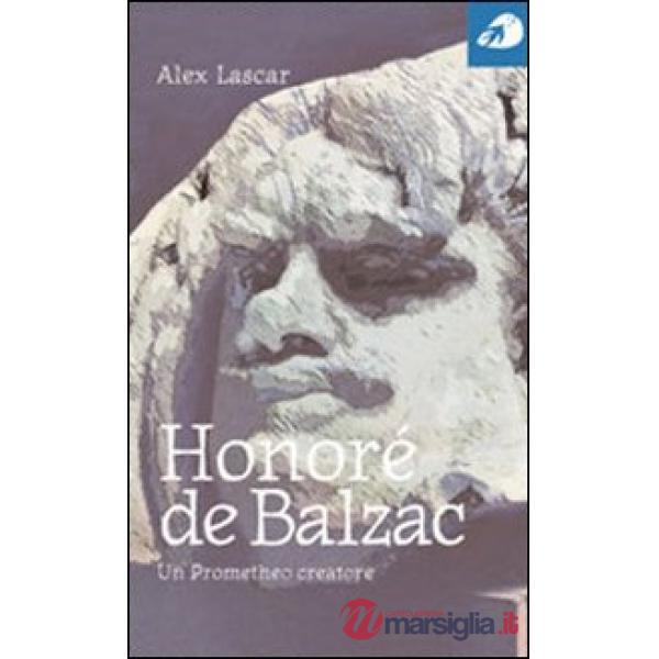 Honoré de Balzac. Un prometeo creatore