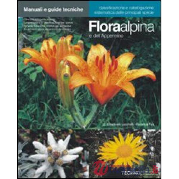 Flora alpina e dell'Appennino. Ediz. illustrata