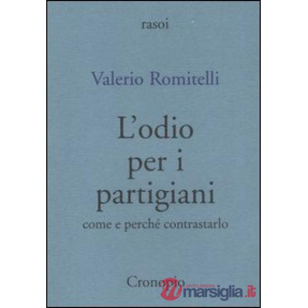 Odio per i partigiani. Come e perché contrastarlo (L')