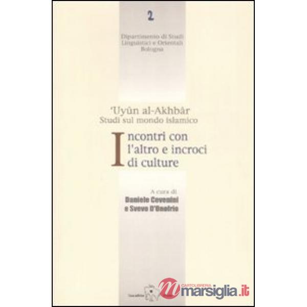 Incontri con l'altro e incroci di culture. 'Uyun al-Akhbar. Studi sul mondo islamico