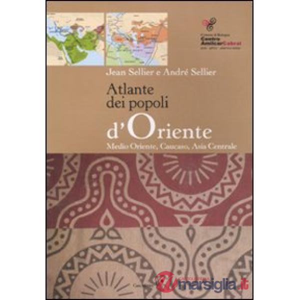 Atlante dei popoli d'Oriente. Medio Oriente, Caucaso, Asia centrale
