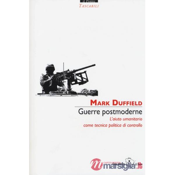 Guerre postmoderne. L'aiuto umanitario come tecnica politica di controllo