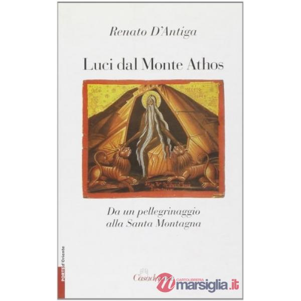 Luci dal monte Athos. Da un pellegrinaggio alla santa montagna