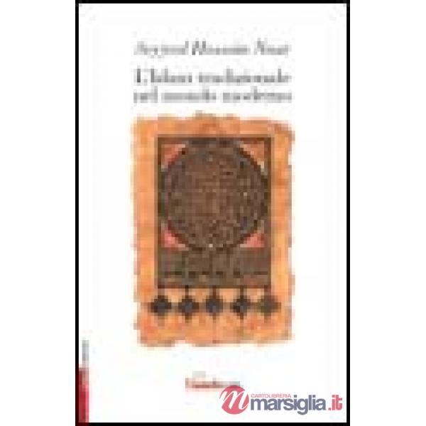 Islam tradizionale nel mondo moderno (L')