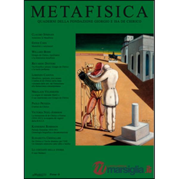 Metafisica. Quaderni della fondazione Giorgio e Isa de Chirico. Ediz. multilingue