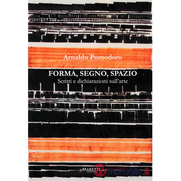 Forma, segno, spazio. Scritti e dichiarazioni sull'arte