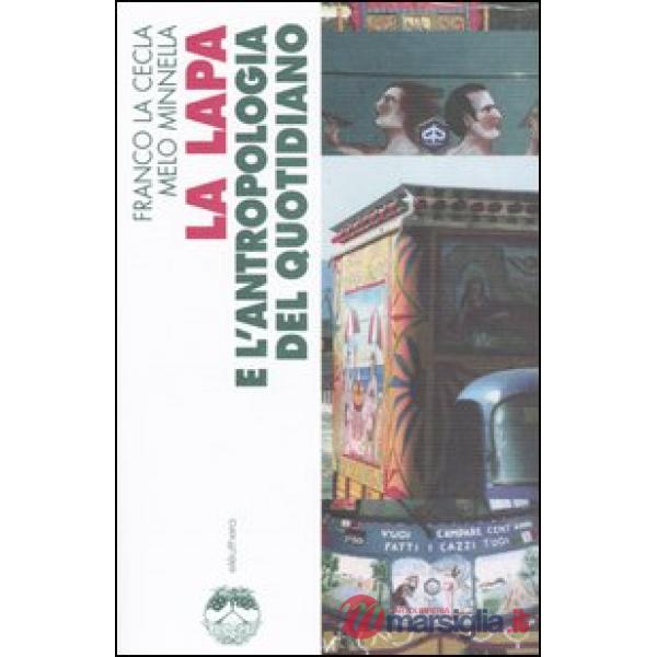 Lapa e l'antropologia del quotidiano. Ediz. illustrata (La)