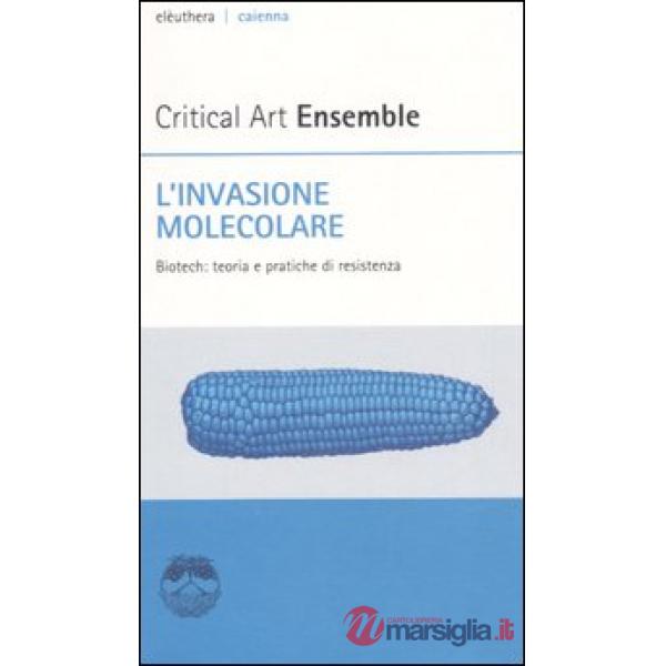Invasione molecolare. Biotech: teoria e pratiche di resistenza (L')