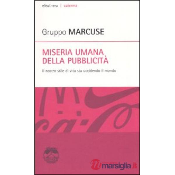 Miseria umana della pubblicità. Il nostro stile di vita sta uccidendo il mondo