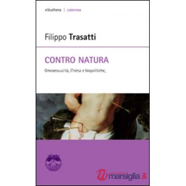 Contro natura. Omosessualità, Chiesa e biopolitiche