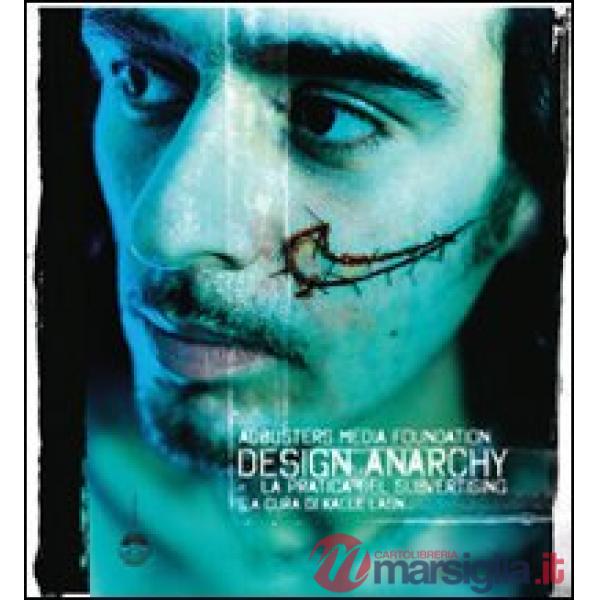 Design anarchy. La pratica del subvertising. Ediz. inglese