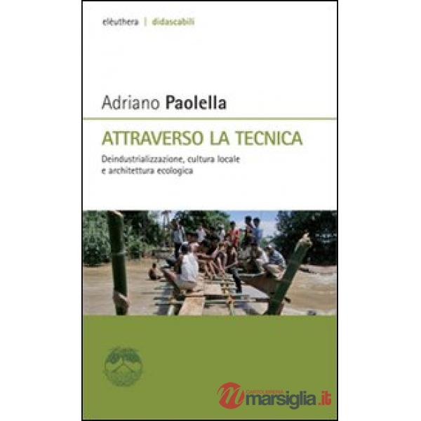 Attraverso la tecnica. Deindustrializzazione, cultura locale e architettura ecologica