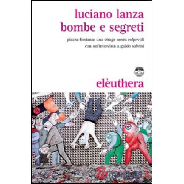 Bombe e segreti. Piazza Fontana: una strage senza colpevoli