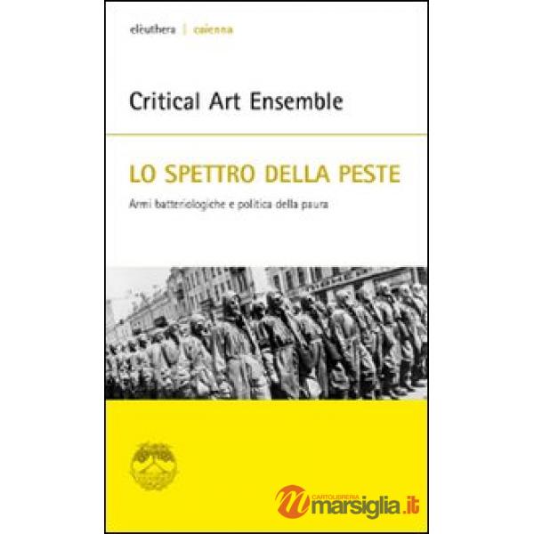 Spettro della peste. Armi batteriologiche e politica della paura (Lo)