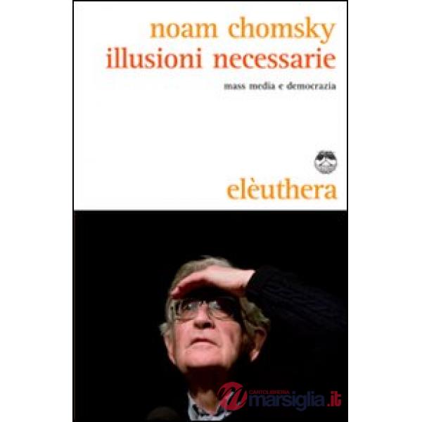 Illusioni necessarie. Mass media e democrazia