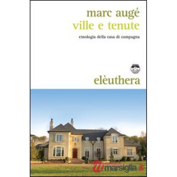 Ville e tenute. Etnologia della casa di campagna