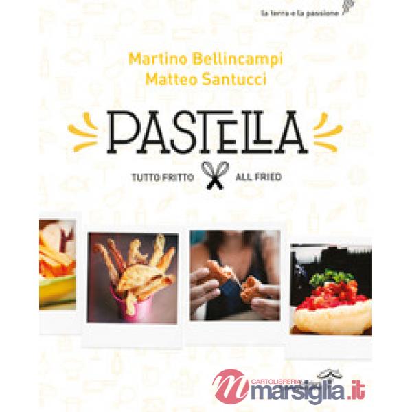 Pastella. Tutto fritto-All fried. Ediz. bilingue